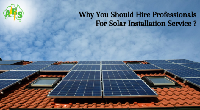 Why You Should Hire Professionals for Solar Installation Service?