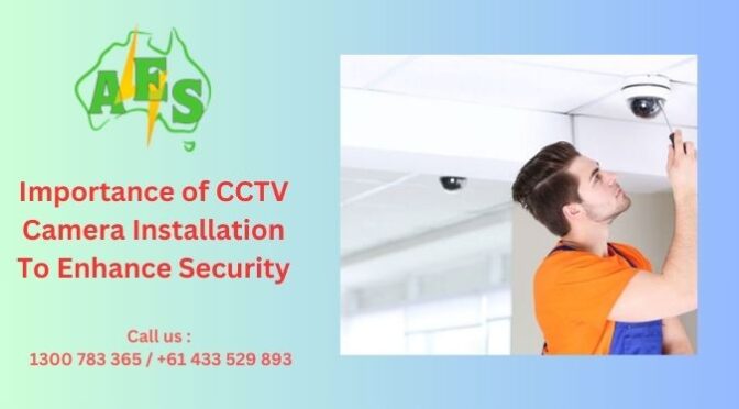 Importance of CCTV Camera Installation To Enhance Security